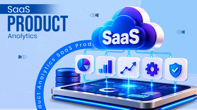 What is SaaS Product Analytics? Metrics and Tools Explained