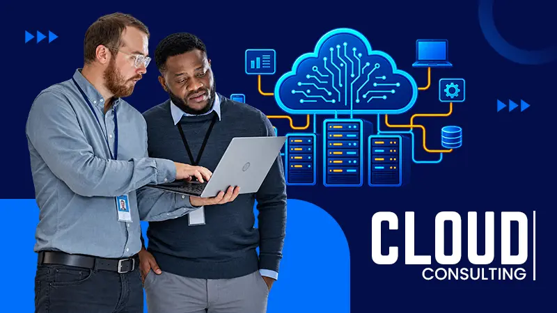What is Cloud Consulting? Services, Benefits, and Business Use Cases